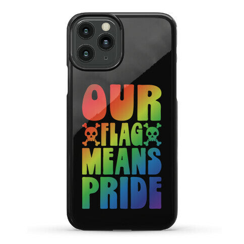 Our Flag Means Pride Phone Case